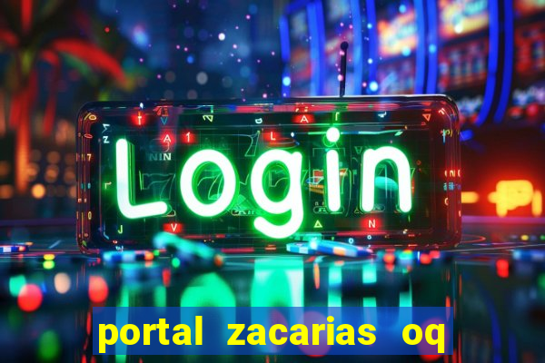 portal zacarias oq q e para falar